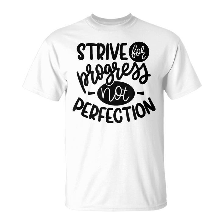 Growth Mindset Strive For Progress Not Perfection T-Shirt