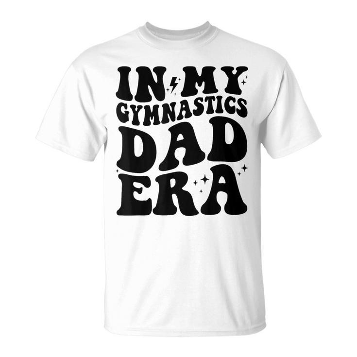 In My Gymnastics Dad Era T-Shirt