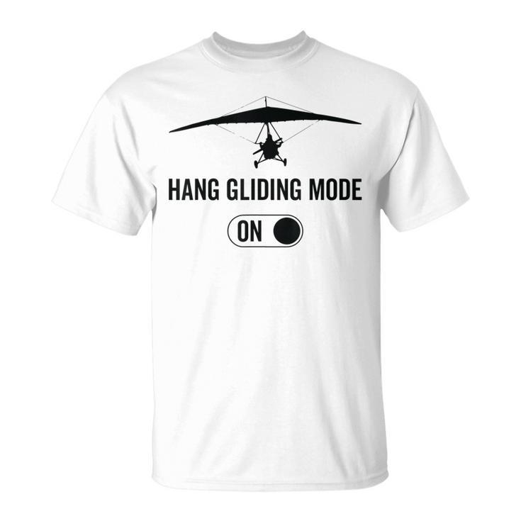 Hang Gliding Mode On Glider Hang Gliding T-Shirt