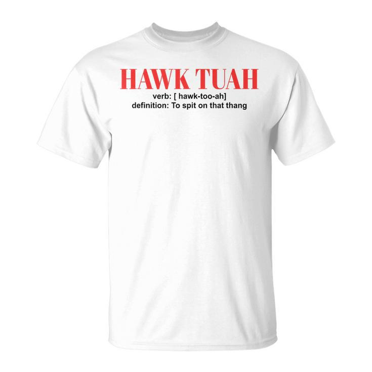 Hawk Tuah Spit On That Thang Hawk Tush T-Shirt