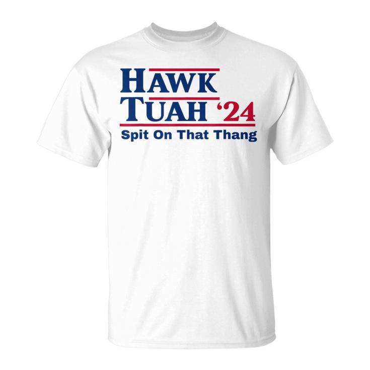 Hawk Tush Spit On That Thing Viral Election Parody T-Shirt