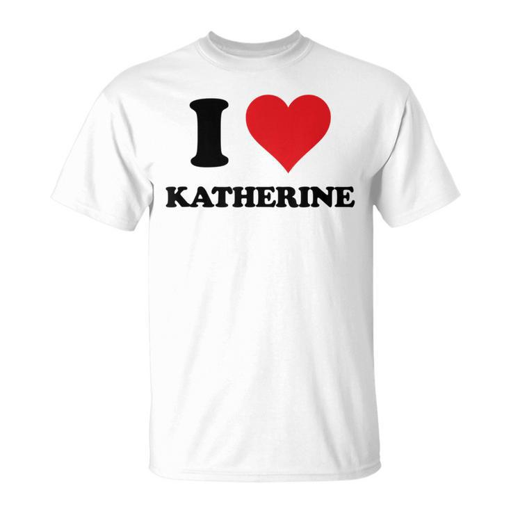 I Heart Katherine First Name I Love Personalized Stuff T-Shirt