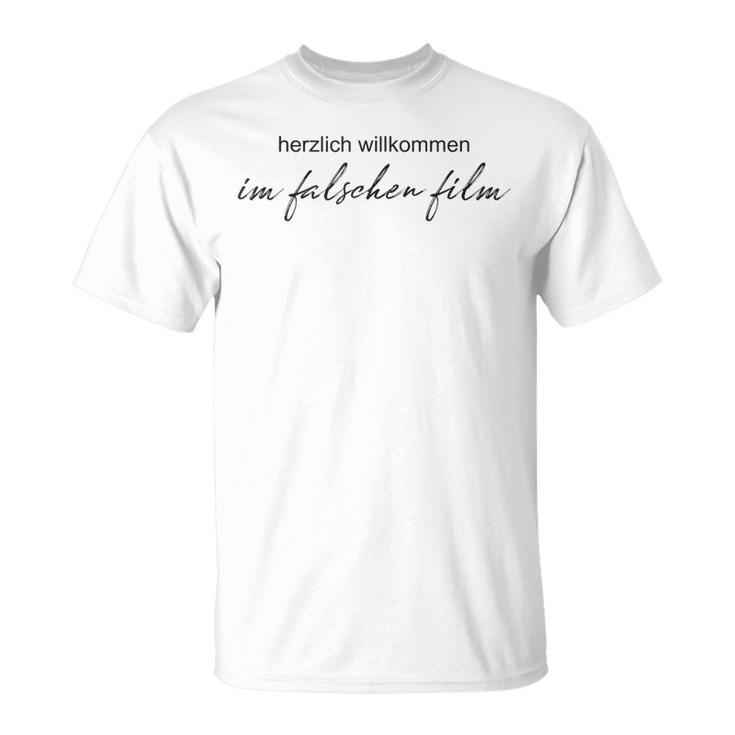 Herzlich Willkommen Im Falschen Film T-Shirt