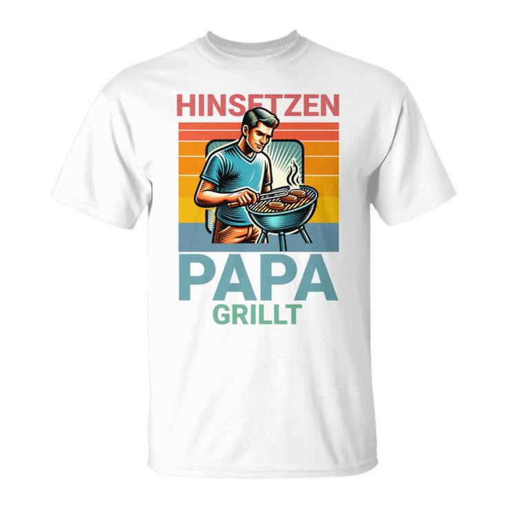 Hinsetzen Papa Grillt Bbq Spruch T-Shirt