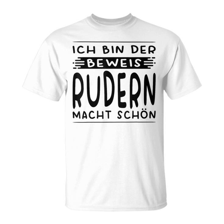 Ich Bin Der Beweis Rudern Macht Schön Ruderin T-Shirt