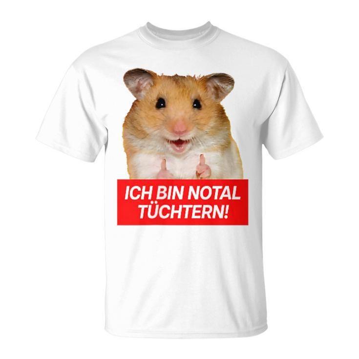 Ich Bin Notal Tüchtern Hamster Meme Total Schüchtern T-Shirt