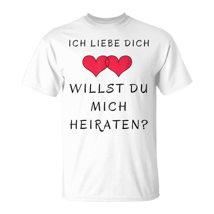 Ich Liebe Dich Willst Du Mich Marrieat T-Shirt