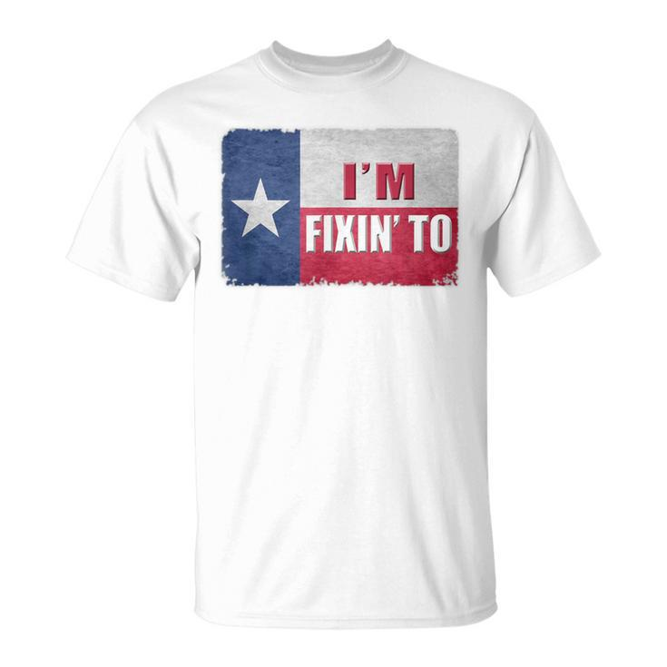 I'm Fixin' To State Of Texas Flag Slang T-Shirt
