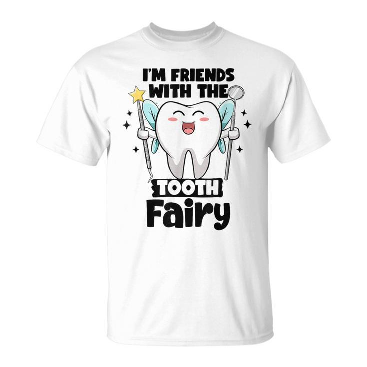 I'm Friends With The Tooth Fairy Dental Pediatric Dentist T-Shirt