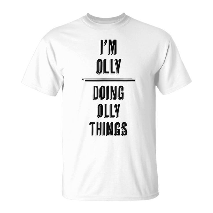 I'm Olly Doing Olly Things  First Name T-Shirt