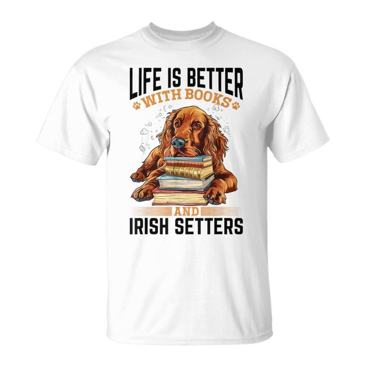 Irish Setter Hunderasse Das Leben Ist Besser Mit Büchern Und Irisch T-Shirt