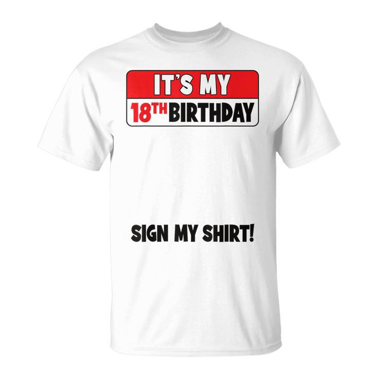 It's My 18Th Birthday 18 Years Old Birthday Party Sign My T-Shirt