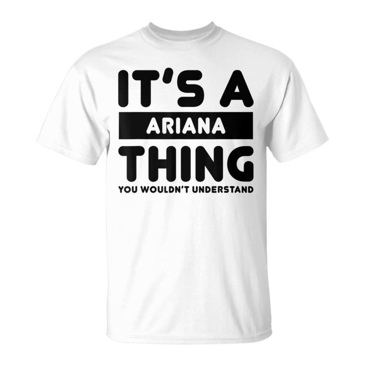 It's A Ariana Thing You Wouldn't Understand Ariana Name T-Shirt