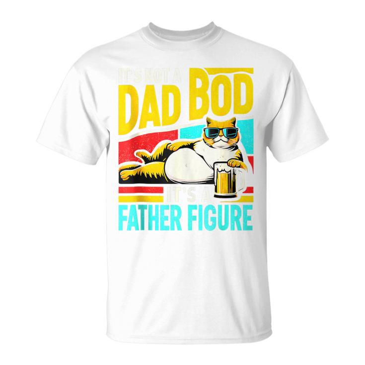 It's Not A Dad Bod It's A Father Figure Cat Dad Father's Day T-Shirt