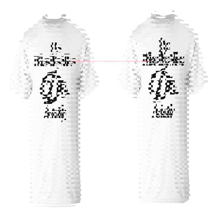 It's Not Miss Ms Mrs Its Dr Actually Doctor Graduation Women T-Shirt