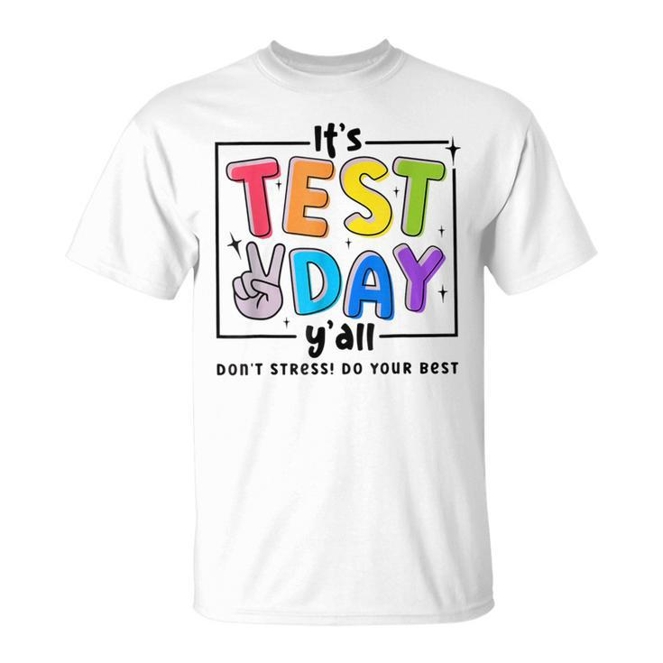 Its Test Day Y'all Don't Stress Do Your Best Testing Teacher T-Shirt