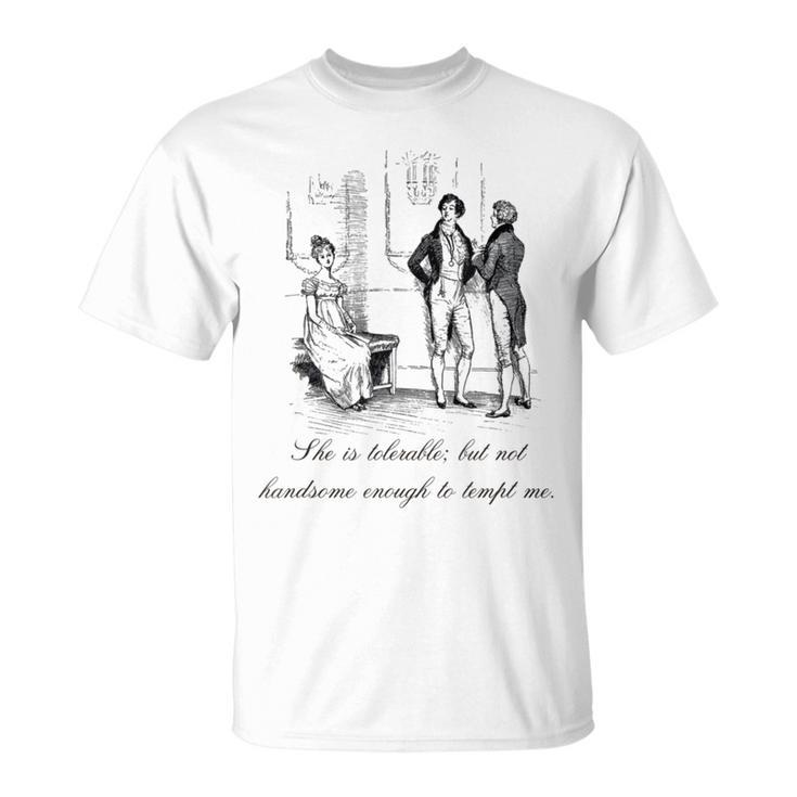 Jane Austen Pride And Prejudice She Is Tolerable T-Shirt