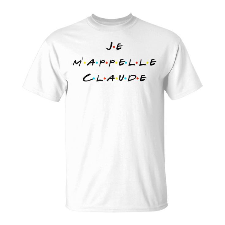 Je M'appelle Claude French With Friends Quote T T-Shirt