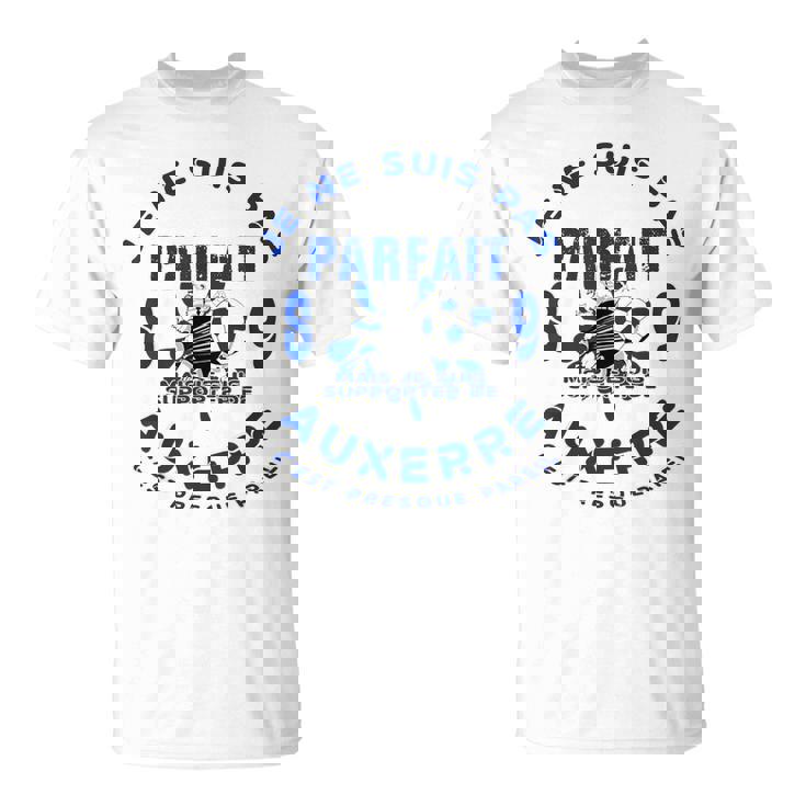 Je Ne Suis Pas Parfait Mais Je Suis Supporter D'auxerre 89 T-Shirt
