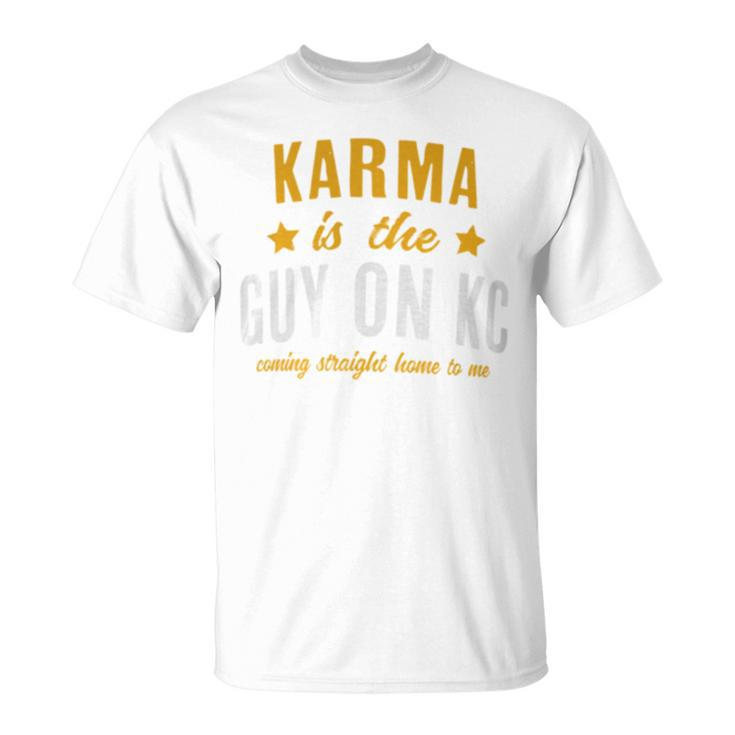 Karma Is The Guy On Kc Red Kansas City Football T-Shirt