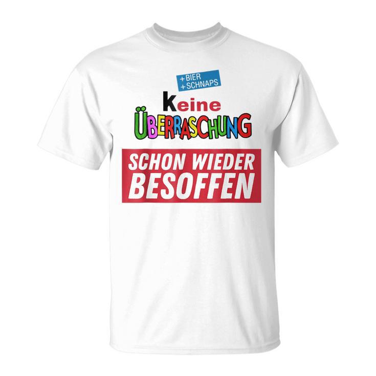 Keine Überraschung Schon Wieder Besoffen S T-Shirt