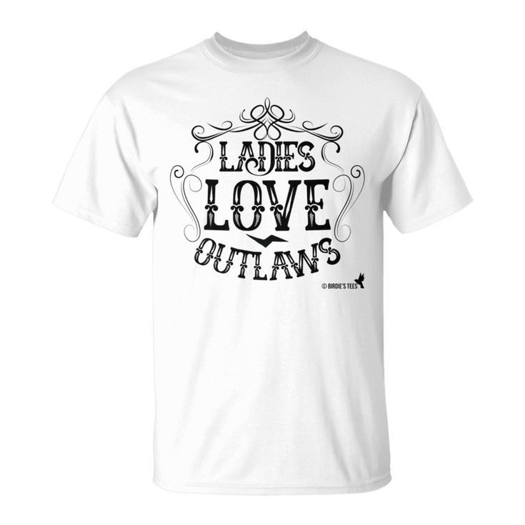 Ladies Love Outlaws For Country Music Fans T-Shirt