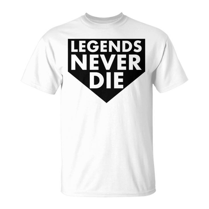 Legends Never Die Baseball Quote T-Shirt