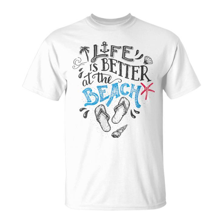 Life Is Better At The Beach T-Shirt