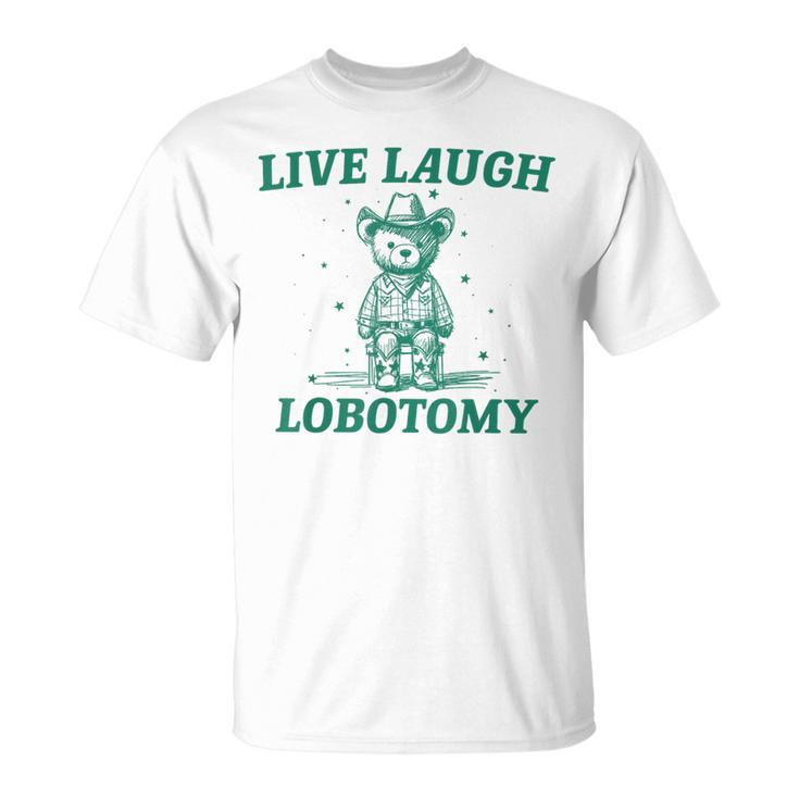 Live Laugh Lobotomy Retro Cartoon Bear Meme T-Shirt