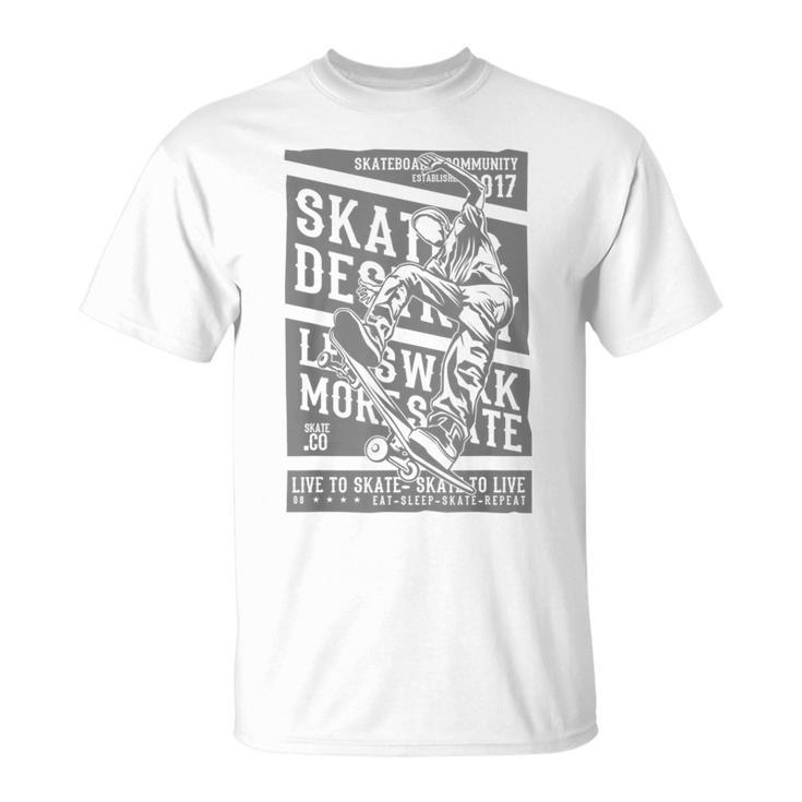 Live To Skate Skate And Destroy Skate To Live T T-Shirt