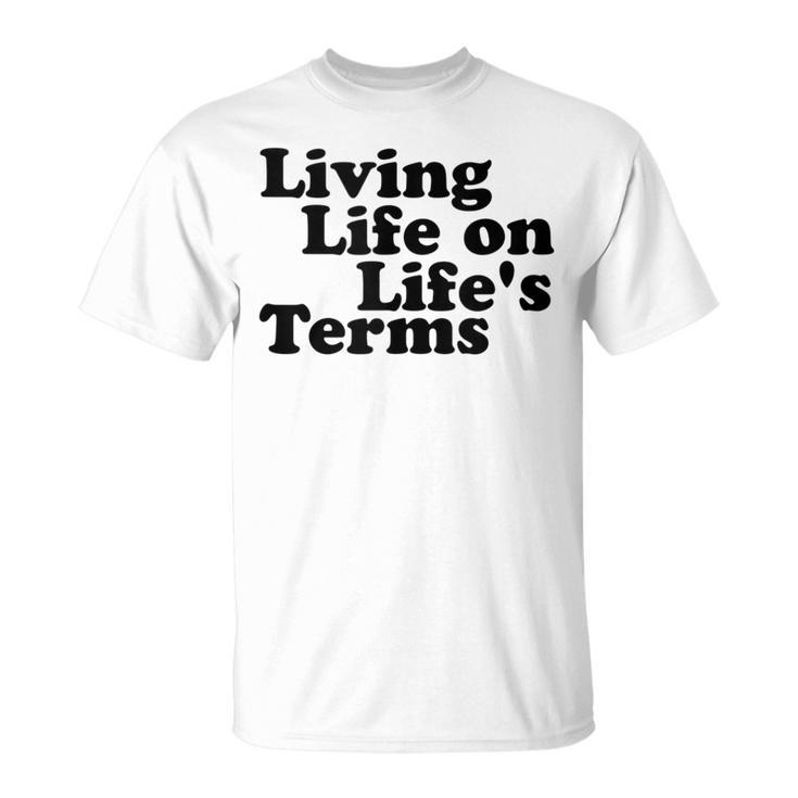 Living Life On Life's Terms Alcoholics Aa Anonymous 12 Step T-Shirt