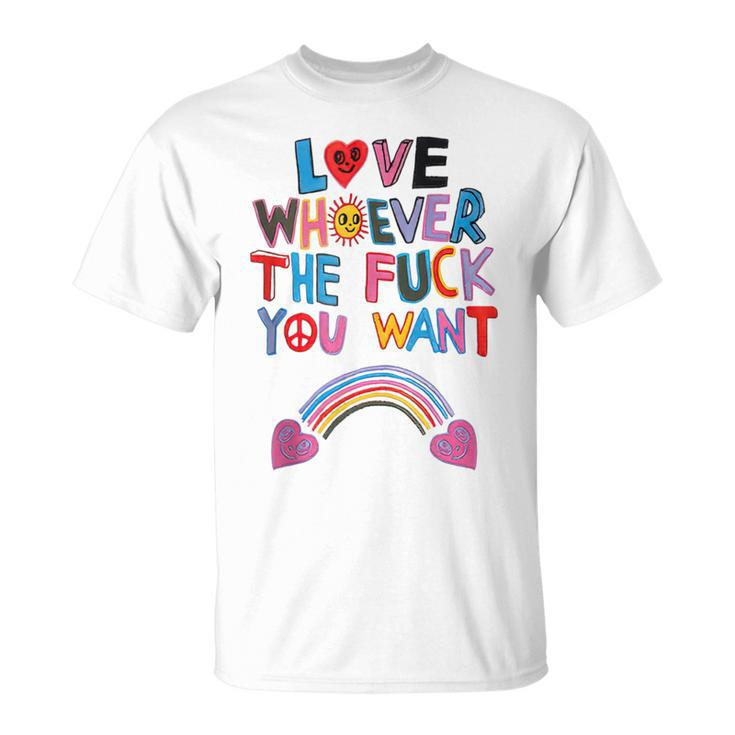 Love Whoever The Fuck You Want Rainbow T-Shirt