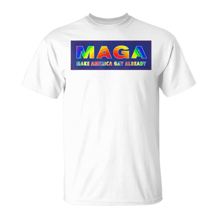 Maga Make America Gay Already T-Shirt