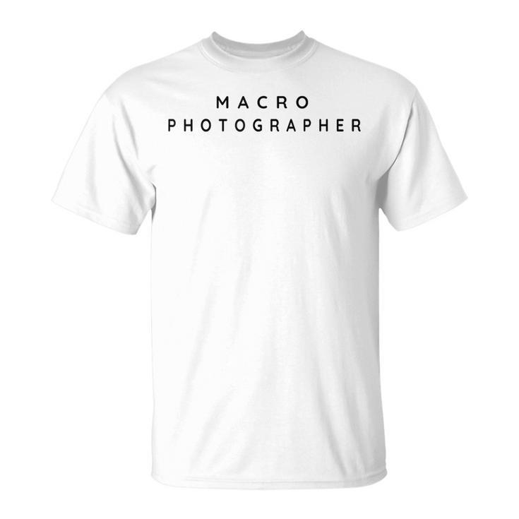 Makrofotografen Makrofotografie Einfache Moderne Schrift T-Shirt