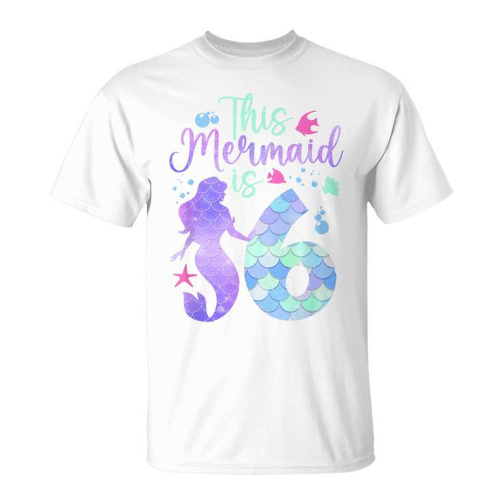 This Mermaid Is 6 Birthday Girls Mermaid T-Shirt