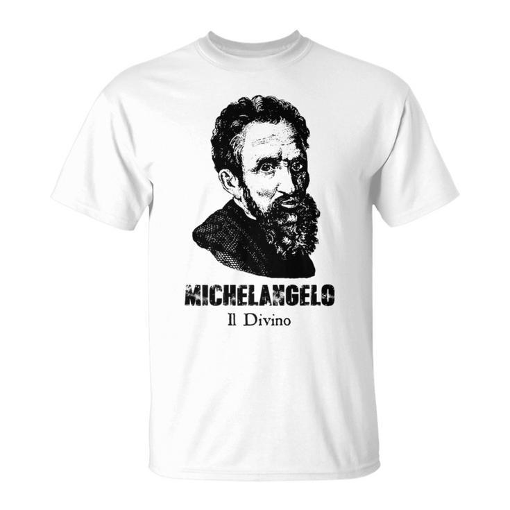 Michelangelo Buonarroti Italian Sculptor Painter Architect T-Shirt