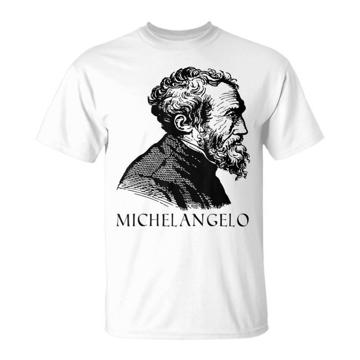 Michelangelo Italian Sculptor Painter Architect T-Shirt