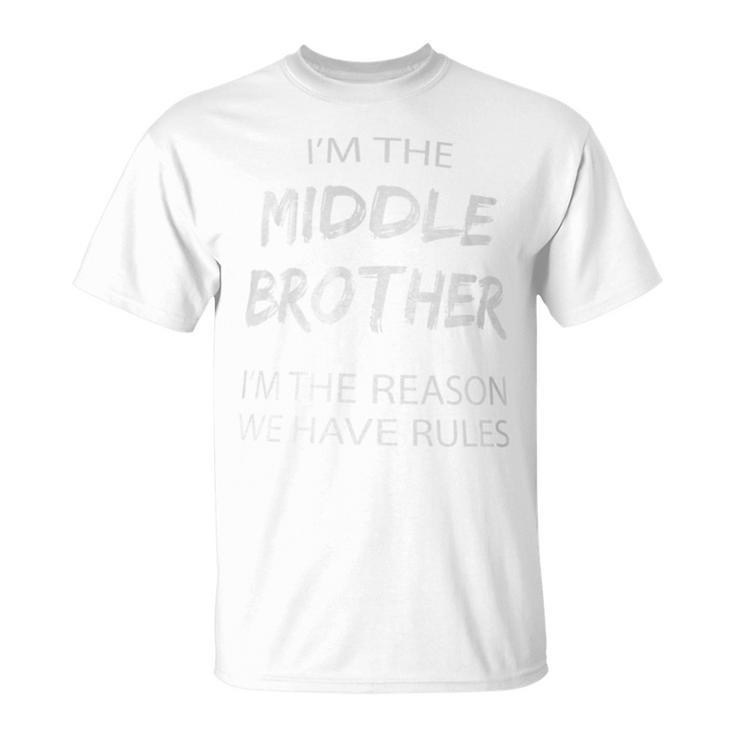 Middle Brother I'm Reason We Have Rules Siblings T-Shirt