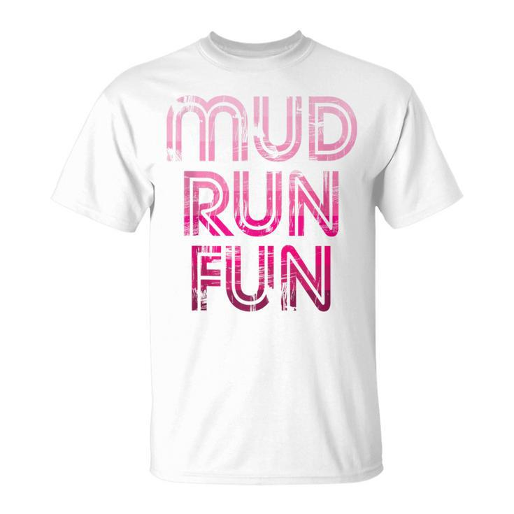 Mud Run Fun Mudder Pink Trail Running And Mudding T-Shirt