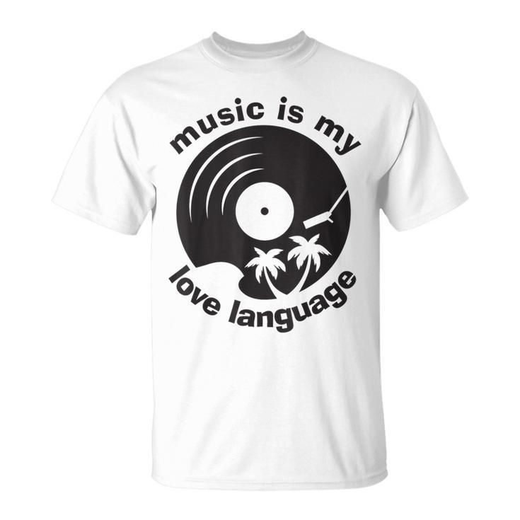 Music Is My Love Language Music Lover Quote T-Shirt