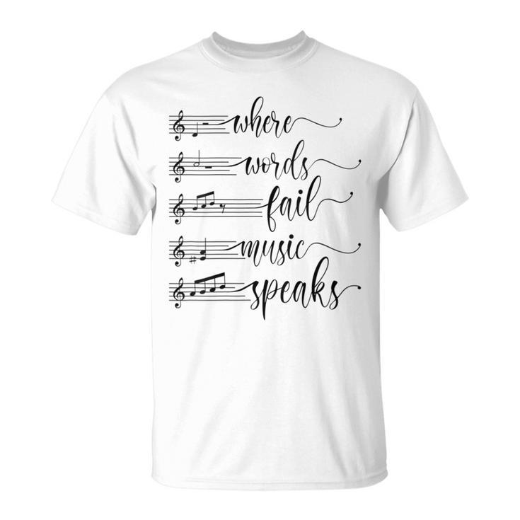 Musician Teacher Lover Where Words Fail Music Speaks Quote T-Shirt