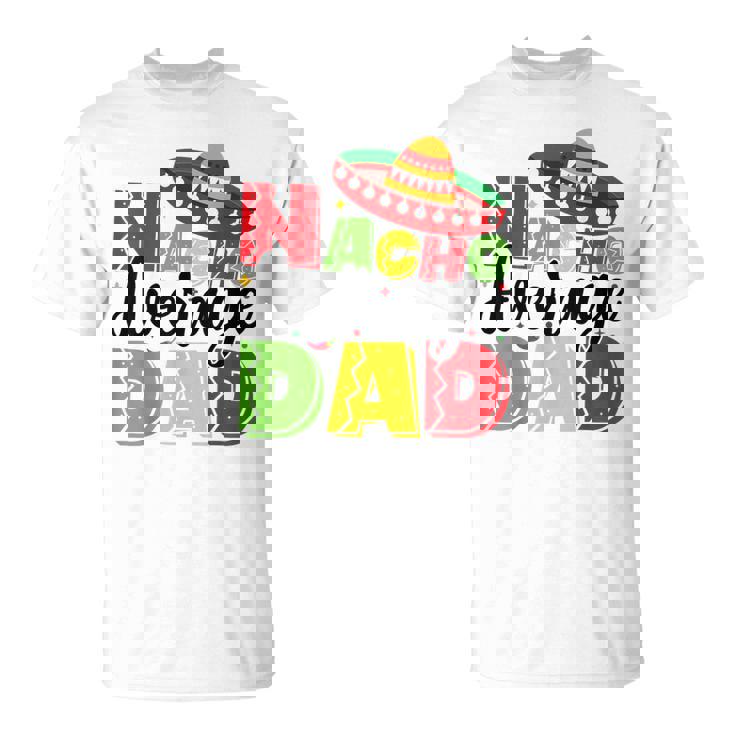 Nacho Average Dad Cinco De Mayo Fiesta Mexican Fathers Day T-Shirt
