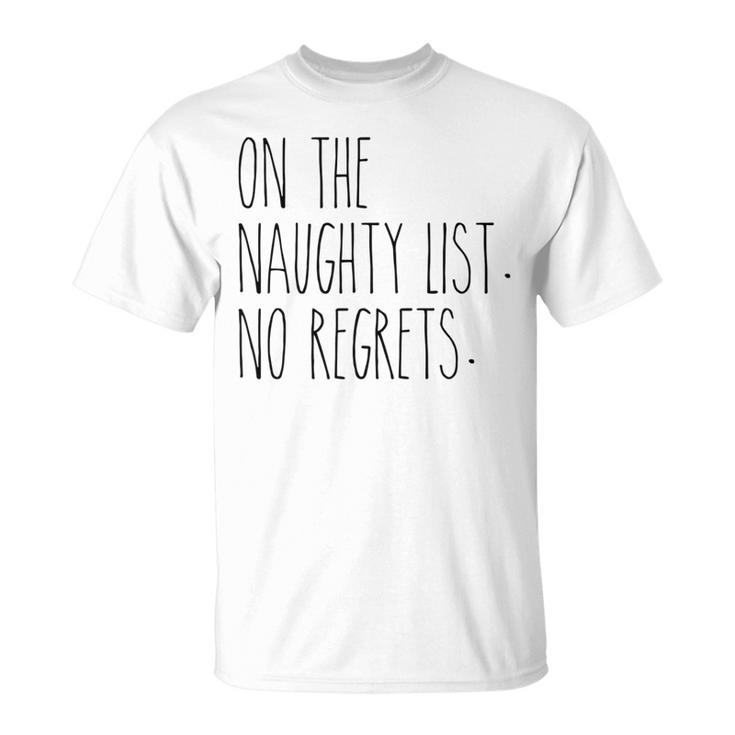 On The Naughty List No Regrets For The Holidays T-Shirt