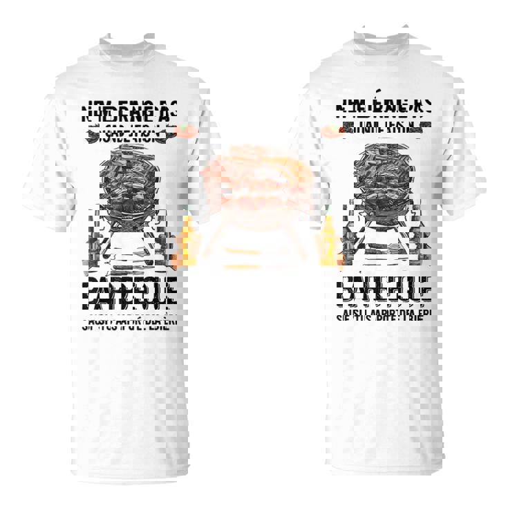 Ne Me Dérange Pas Quand Je Fais Un Barbecue T-Shirt