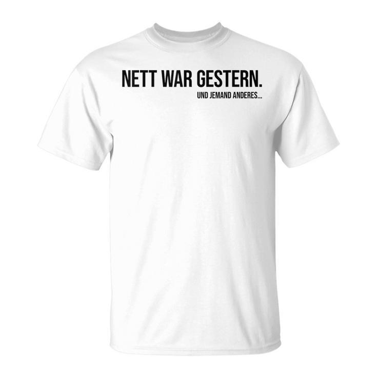 Nice War Gestern X Und Jemand Anderes Slogan T-Shirt