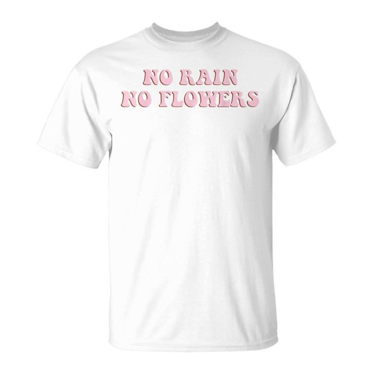 No Rain No Flowers Retro Aesthetic Optimist T-Shirt