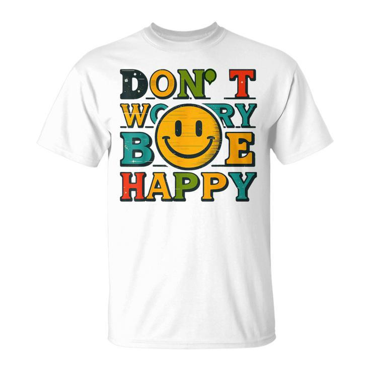 Do Not Worry Be Happy Happiness Face T-Shirt