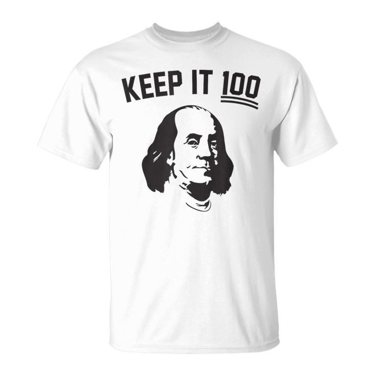 Graphic Keep It 100 Like Benjamin Franklin T-Shirt