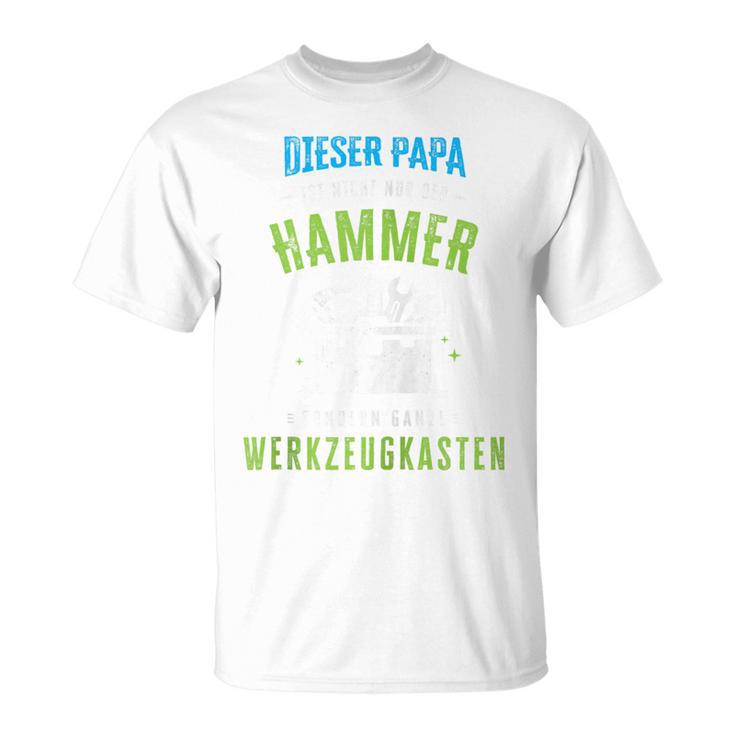 Papa Ist Nicht Nur Der Hammer Sondern Ganze Werkzeugkasten Kapuzenjacke T-Shirt