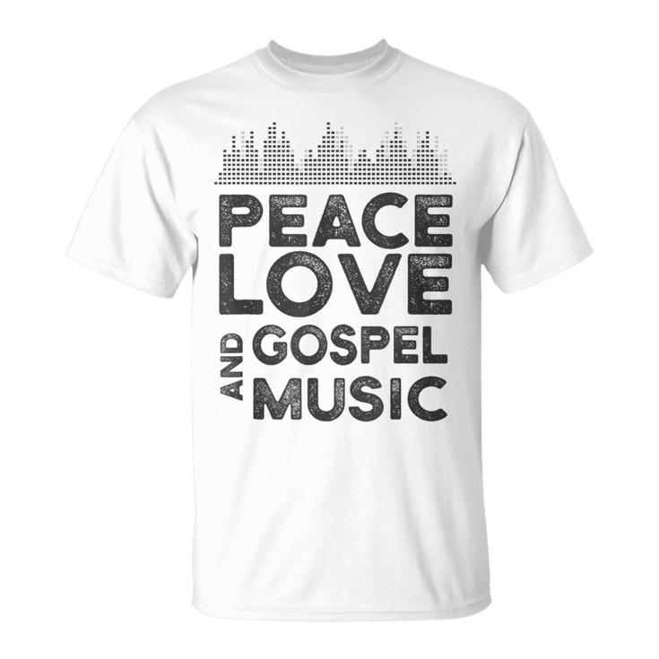 Peace Love And Gospel Music For Gospel Musician T-Shirt